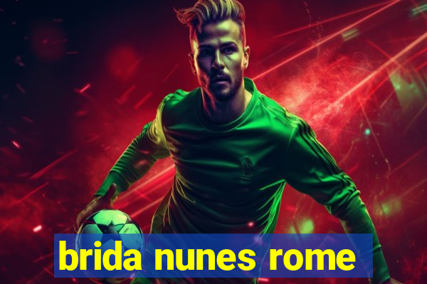 brida nunes rome